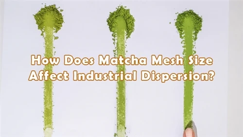 Kích thước lưới Matcha ảnh hưởng đến sự phân tán công nghiệp như thế nào?